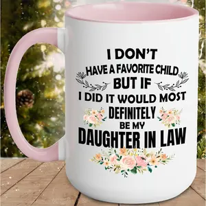 I Dont Have A Favorite Child MugMy Daughter In Law is My Favorite Child Mug 15oz 11oz Daughter In Law Mug Gift For Daughter In Law From Mom
