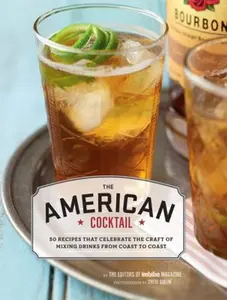 USED-The American Cocktail: 50 Recipes That Celebrate the Craft of Mixing Drinks from Coast to Coast by Imbibe Magazine (Hardcover)
