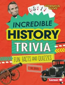USED-Incredible History Trivia: Fun Facts and Quizzes by Braun, Eric (Library Binding)