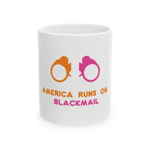 America Runs on Blackmail Ceramic Mug