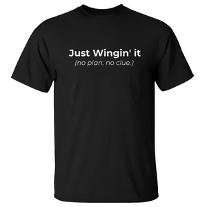 Just Wingin’ It Shirt, Funny Relatable Graphic Shirt, Sarcastic Tee, Unisex Sweater Pullover Tee