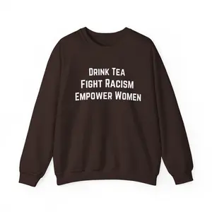 Drink Tea Empower Women  Unisex Sweatshirt