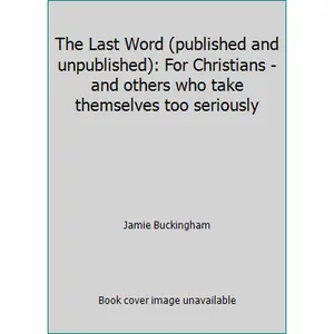 USED Book - The Last Word (published and unpublished): For Christians - and others who take themselves too seriously by Jamie Buckingham (Hardcover) - english
