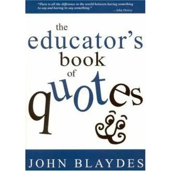 Used The Educator's Book of Quotes by John Blaydes - Paperback, Motivation Source, Quote Format, Clean Pages, 1 lb, Dust Cover Intact, Wisdom-Filled Printed Text for Teachers (School & Educational Supplies)
