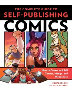 USED-The Complete Guide to Self-Publishing Comics: How to Create and Sell Comic Books, Manga, and Webcomics by Love, Comfort (Paperback)