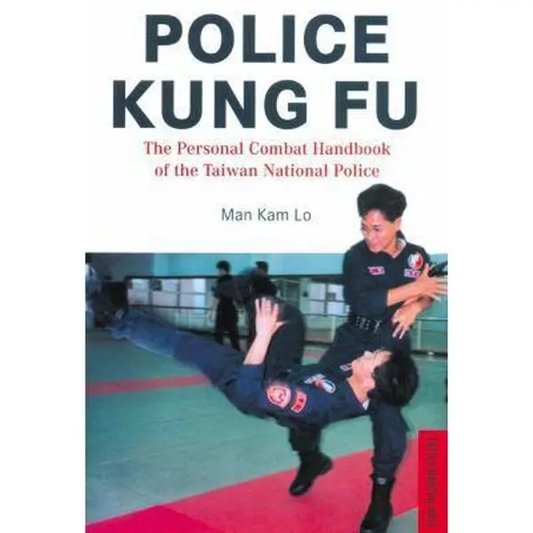 USED Book - Police Kung Fu: The Personal Combat Handbook of the Taiwan National Police by Man Kam Lo (Paperback) - english