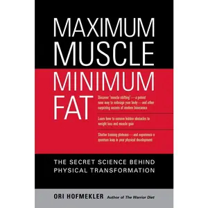 USED-Maximum Muscle, Minimum Fat: The Secret Science Behind Physical Transformation by Hofmekler, Ori (Paperback)