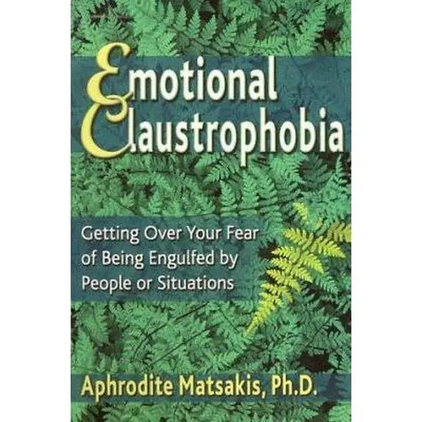 USED-Emotional Claustrophobia: Getting over Your Fear of Being Engulfed by People or Situations by Aphrodite Matsakis (Paperback)