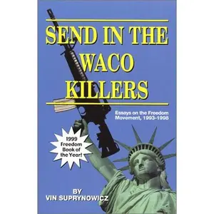 USED-Send in the Waco Killers: Essays on the Freedom Movement, 1993-1998 by Vin Suprynowicz (Paperback)
