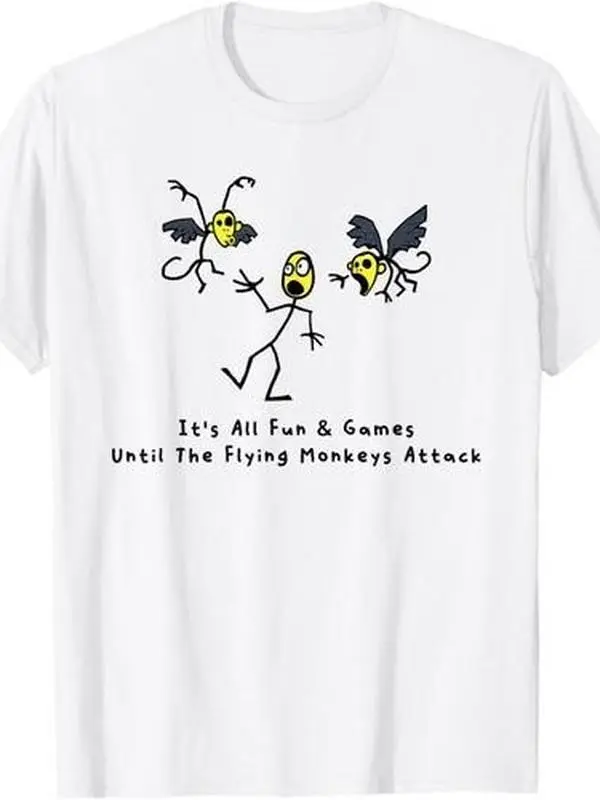 It's All Fun & Games Until the Flying Monkeys Attack T-Shirt Casual Menswear