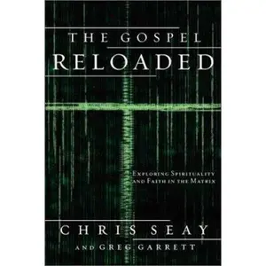 USED-The Gospel Reloaded: Exploring Spirituality and Faith in The Matrix by Chris Seay (Paperback)