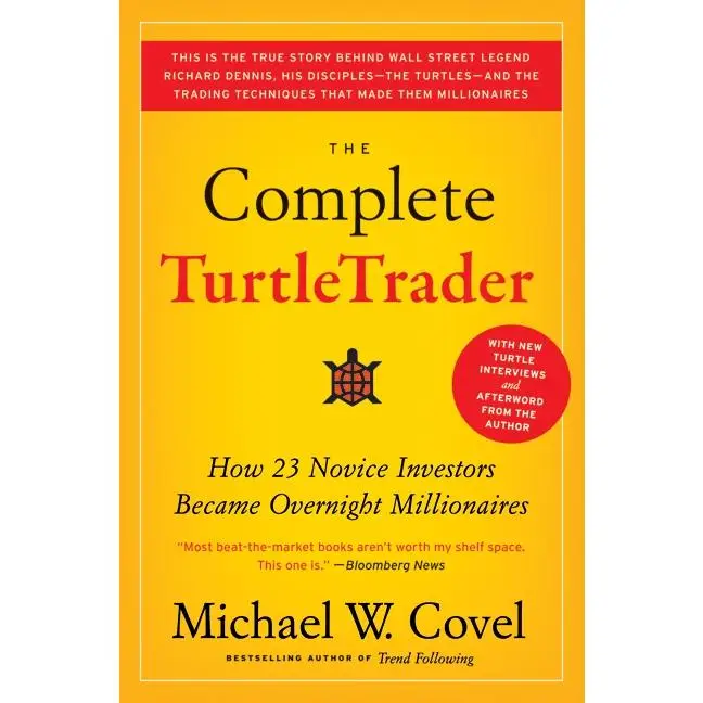 The Complete TurtleTrader: How 23 Novice Investors Became Overnight Millionaires by Michael W. Covel [Paperback The Complete TurtleTrader: How 23 Novi