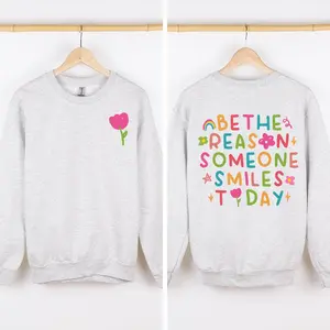 Be The Reason Someone Smiles Today, Front and Back, Colorful, Positivity Sweatshirt, Crew Neck, Women's, Crewneck