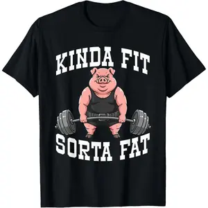 100% Cotton Printed Street-Style T-Shirt Funny Gym Workout Kinda Fit Sorta Fat Pig T-Shirt