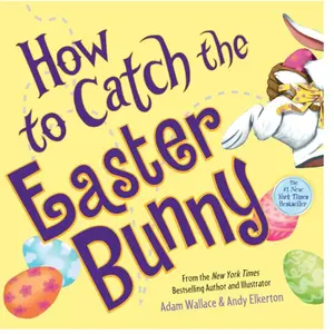 How to Catch the Easter Bunny Hardcover – Picture Book, February 1, 2017
