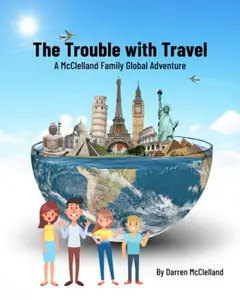USED-The Trouble with Travel: A McClelland Family Global Adventure by Darren McClelland (Paperback)