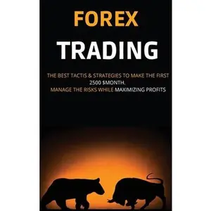 USED-Forex Trading: The Best Tactis & Strategies to Make the First 2500 $Month. Manage the Risks While Maximizing Profits by Miller, Andrew (Hardcover)