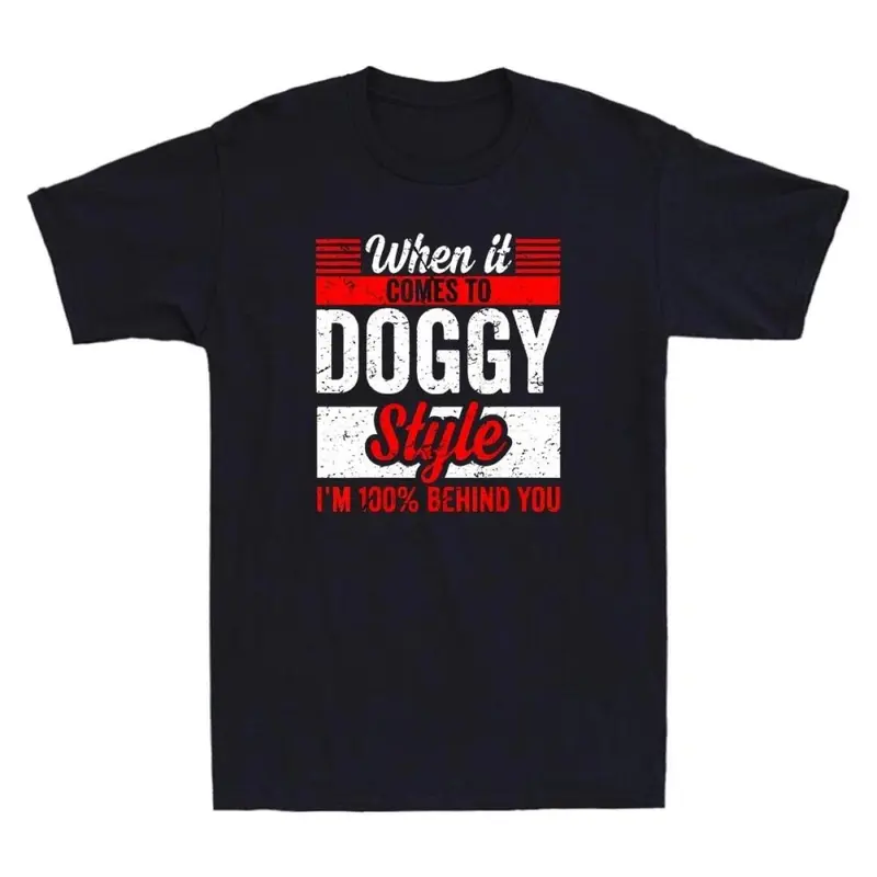 When It Comes To Doggy Style I'm 100 Percent Behind You Funny T-Shirt, Sweatshirt Unisex Coton Regular Size S-3XL