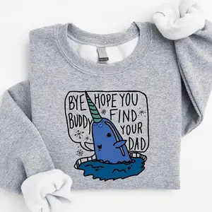 Bye Buddy Hope You Find Your Dad Sweatshirt, Funny Christmas Movie Crewneck, Buddy The Elf Inspired Sweatshirt, Holiday Humor Sweatshirt, Cozy Xmas Sweater