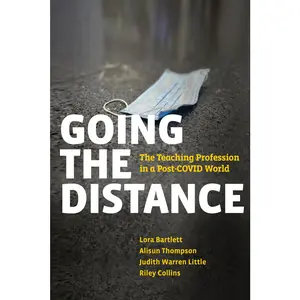 USED-Going the Distance: The Teaching Profession in a Post-Covid World by Bartlett, Lora (Paperback)