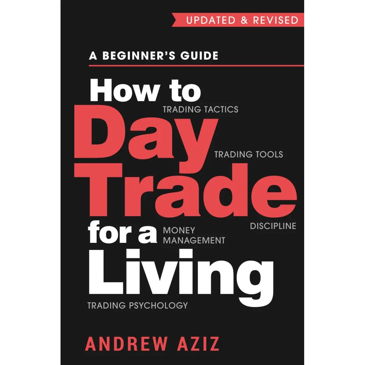 How to Day Trade for a Living: A Beginner’s Guide to Trading Tools and Tactics, Money Management, Discipline and Trading Psychology (Stock Market Trading and Investing) Paperback – July 28, 2016