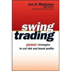 USED-Swing Trading: Power Strategies to Cut Risk and Boost Profits by Markman, Jon D. (Paperback)