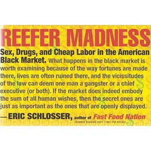 USED-Reefer Madness: Sex, Drugs, and Cheap Labor in the American Black Market (Uncorrected Proof) by Eric Schlosser (Paperback)