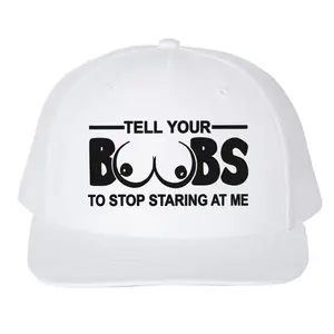 Funny "Tell Your B**bs To Stop Staring At Me" Trucker Hat - All White Mesh Back Snapback - Sarcastic Humor Party Cap - Gag Gift for Men