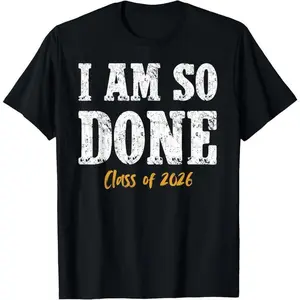 100% Cotton I am so Done Class Of 2026 Senior Mom Funny Graduation 2026 T-Shirt