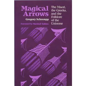 USED-Magical Arrows: The Maori, the Greeks, and the Folklore of the Universe by Schrempp, Gregory a. (Paperback)