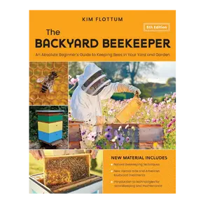 The Backyard Beekeeper, 5th Edition: An Absolute Beginner's Guide to Keeping Bees in Your Yard and Garden