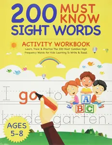 200 Must Know Sight Words Activity Workbook: Learn, Trace & Practice The 200 Most Common High Frequency Words For Kids Learning To Write & Read. | Ages 5-8 Paperback