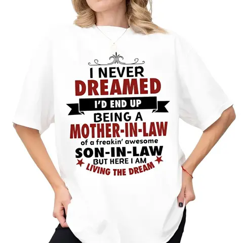 Gift For Mother In Law From Son In Law, I Never Dreamed I'd End Up Being A Mother In Law Shirt, Mothers Day Gift, Unisex Short Sleeve Tee, Crewneck Top