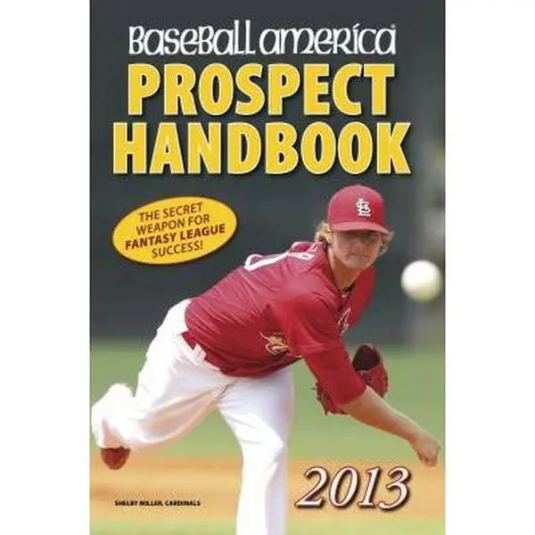 USED-Baseball America 2013 Prospect Handbook: The 2013 Expert Guide to Baseball Prospects and MLB Organization Rankings by The Editors of Baseball America (Paperback)
