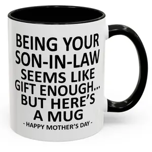 Being Your Son-In-Law is Gift Enough Mug, Funny Mother's Day Coffee Mug, Gift for Mom, Accent Mug for Mother-In-Law