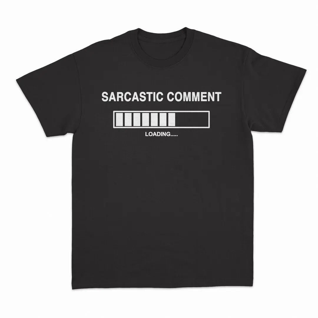 Sarcastic Comment Loading - T-Shirt