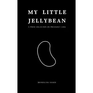 My Little Jellybean: a poem collection on pregnancy loss
