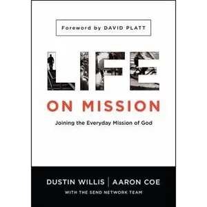 USED Book - Life on Mission: Joining the Everyday Mission of God by Willis, Dustin (Paperback) - english