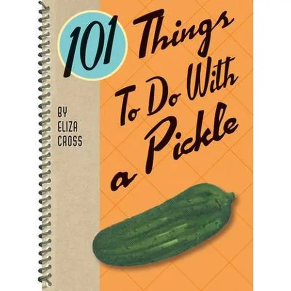 Used Cookbook - 101 Things to Do with a Pickle (Rerelease by Eliza Cross, Spiral-Bound) for Dinners, Pickling, Gherkins, Dill
