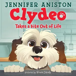 Clydeo Takes a Bite Out of Life (Clydeo) by Jennifer Aniston||Bruno Jacob [Hardback Book]