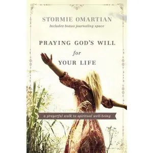 USED-Praying God's Will for Your Life: A Prayerful Walk to Spiritual Well Being by Omartian, Stormie (Paperback)