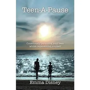 USED-Teen-A-Pause: Consciously Parenting Your Teen Whilst Reparenting Yourself by Disney, Emma (Paperback)