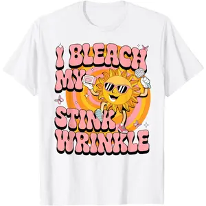 Sarcastic I Bleach My Stink Wrinkle Funny Gag Adult Humor T-Shirt