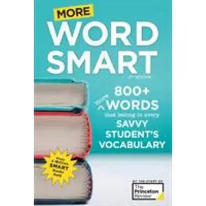 USED-More Word Smart, 2nd Edition: 800+ More Words That Belong in Every Savvy Student's Vocabulary by The Princeton Review (Paperback)