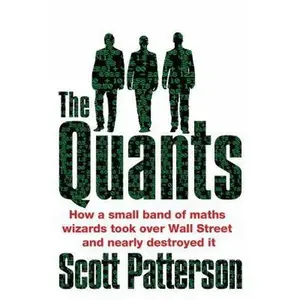 Quants: The Maths Geniuses Who Brought Down Wall Street by Scott Patterson (Paperback) - Used