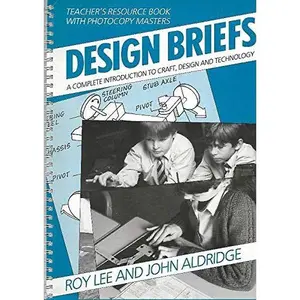 USED-Design Briefs Teacher's resource book with photocopy masters: A Complete Introduction to Craft, Design and Technology by Roy Lee (Paperback)