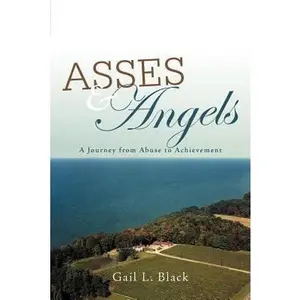 USED-Asses and Angels: A Journey from Abuse to Achievement by Black, Gail L. (Paperback)