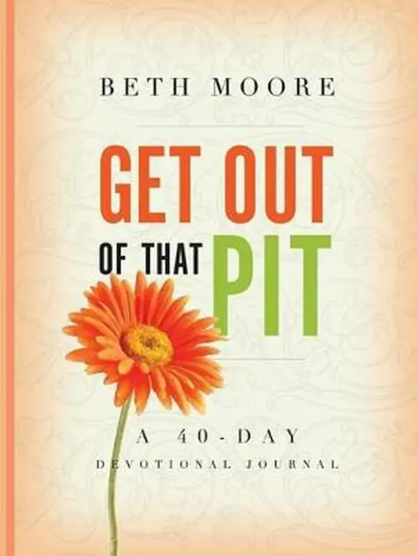 USED-Get Out of That Pit: A 40-Day Devotional Journal by Beth Moore (Hardcover)