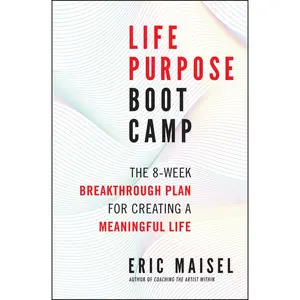 USED-Life Purpose Boot Camp: The 8-Week Breakthrough Plan for Creating a Meaningful Life by Maisel, Eric (Paperback)