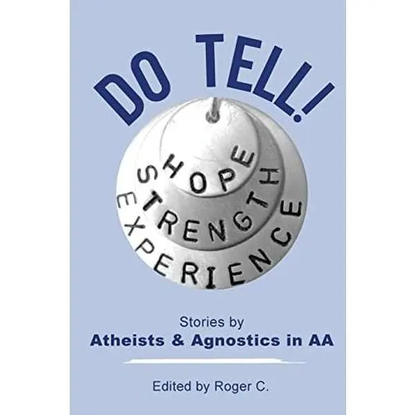USED-Do Tell!: Stories by Atheists and Agnostics in AA by C, Roger (Paperback)